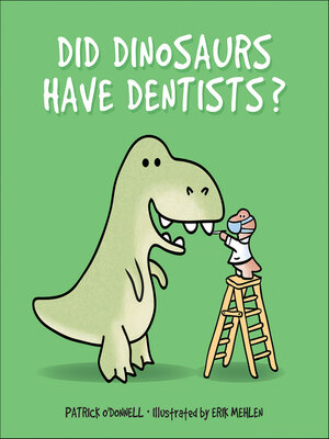 cover image of Did Dinosaurs Have Dentists?